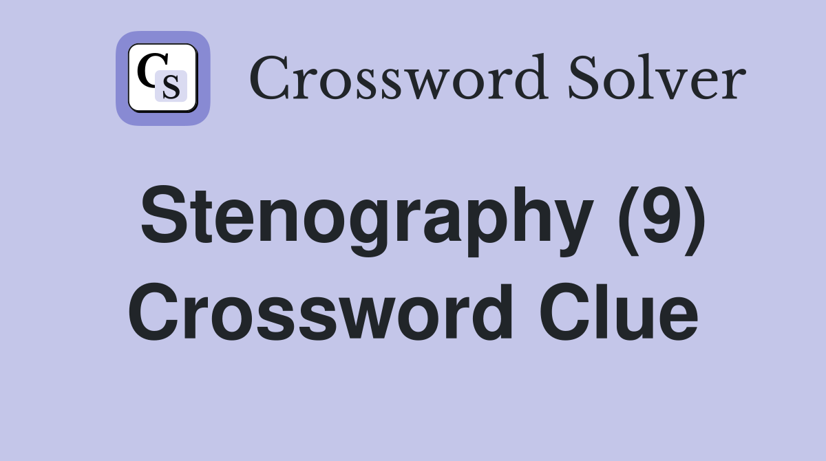 Stenography (9) Crossword Clue