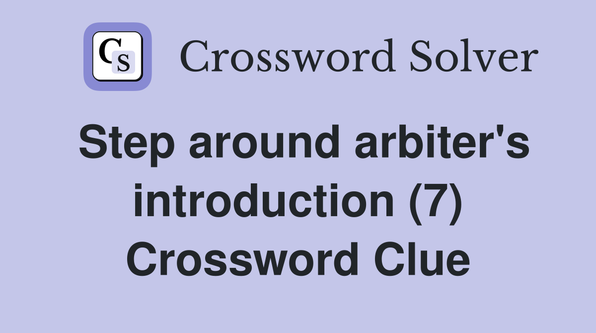 Step around arbiter's introduction (7) Crossword Clue