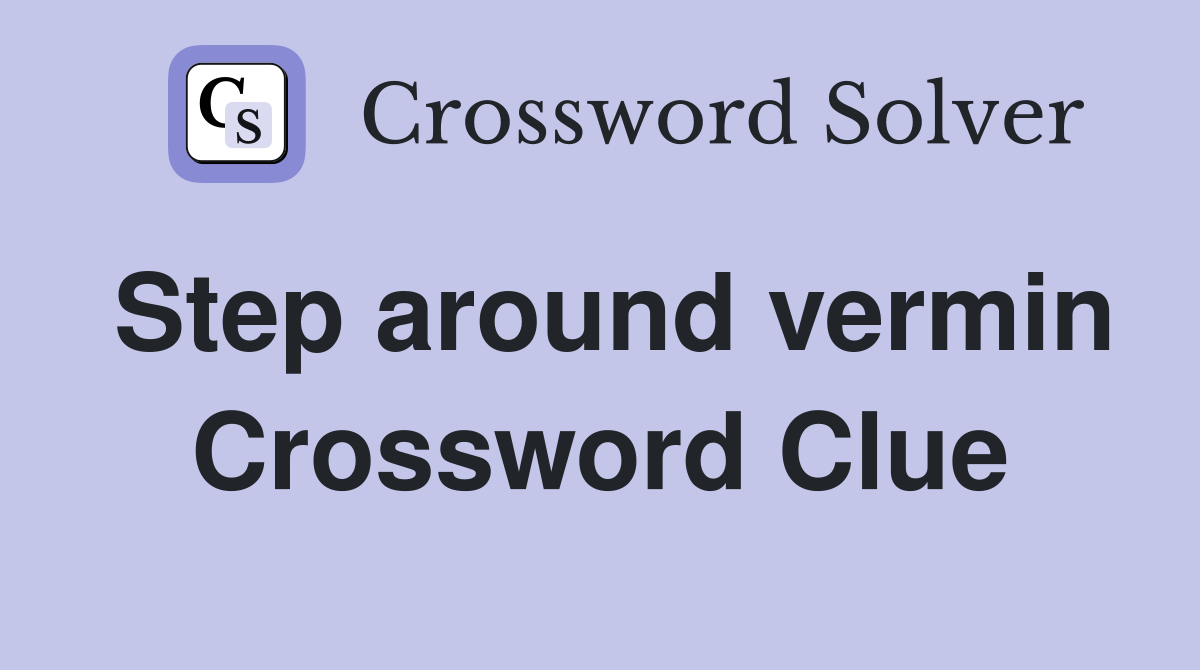 Step around vermin Crossword Clue