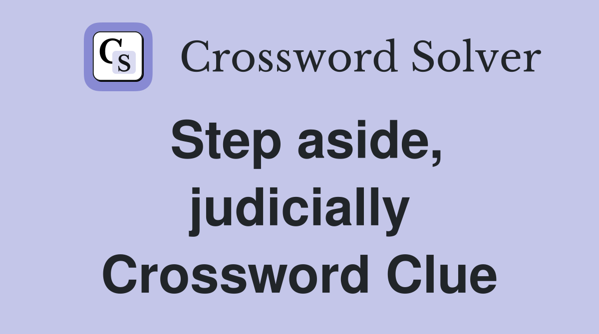 Step aside, judicially Crossword Clue