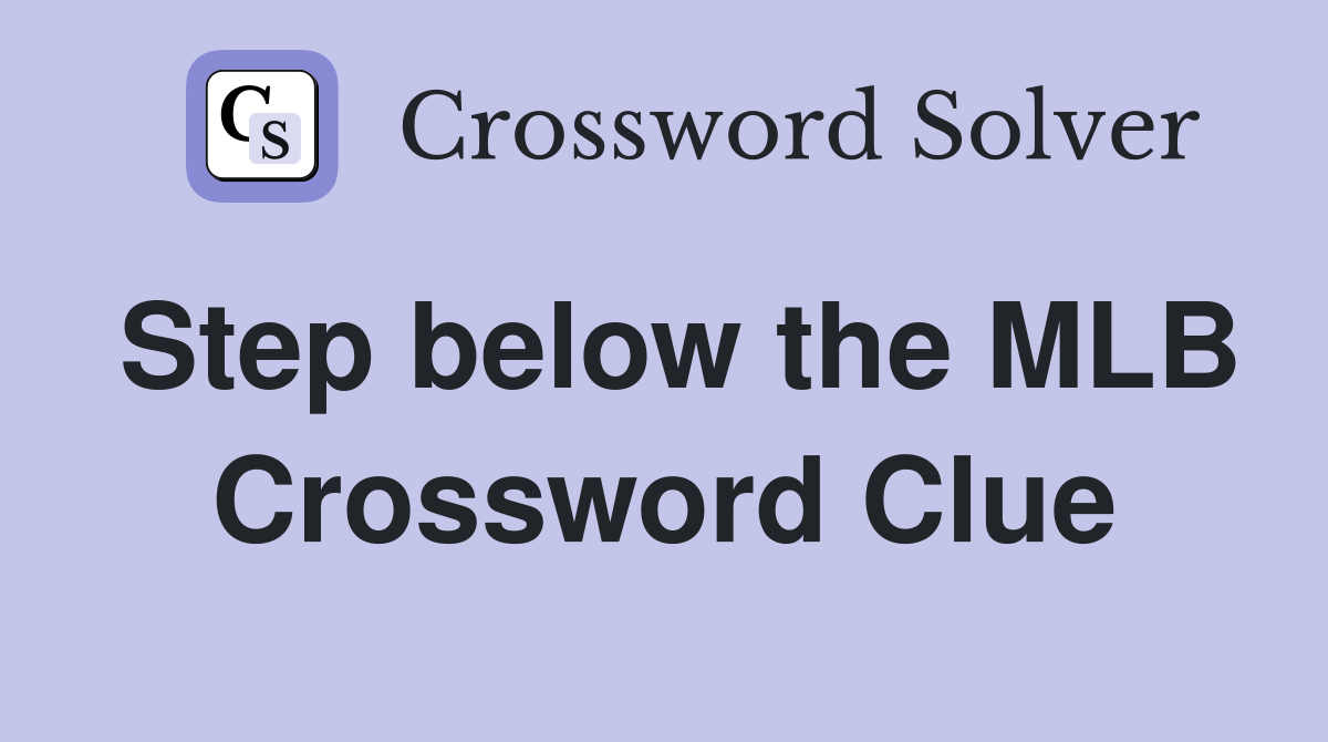 Step below the MLB Crossword Clue