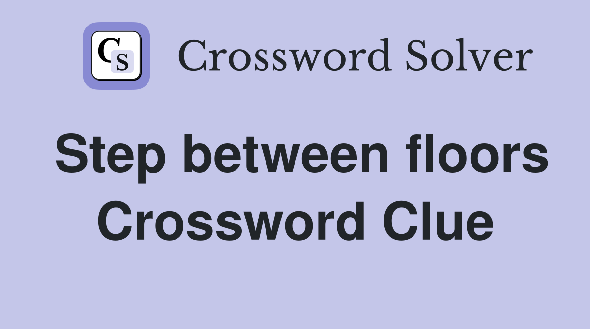 Step between floors Crossword Clue