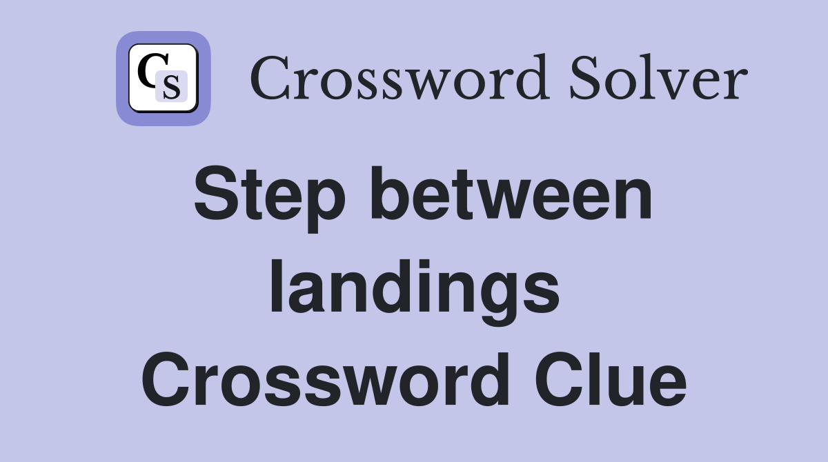 Step between landings Crossword Clue