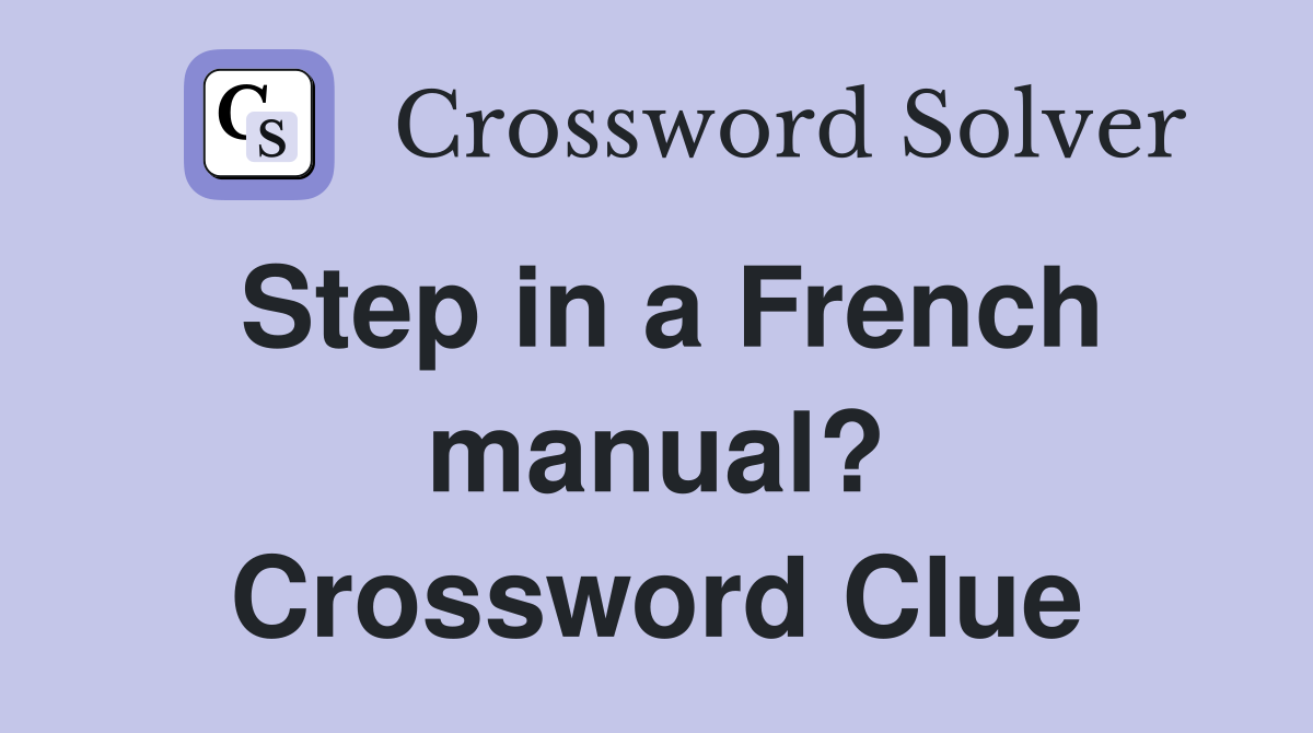 Step in a French manual? Crossword Clue