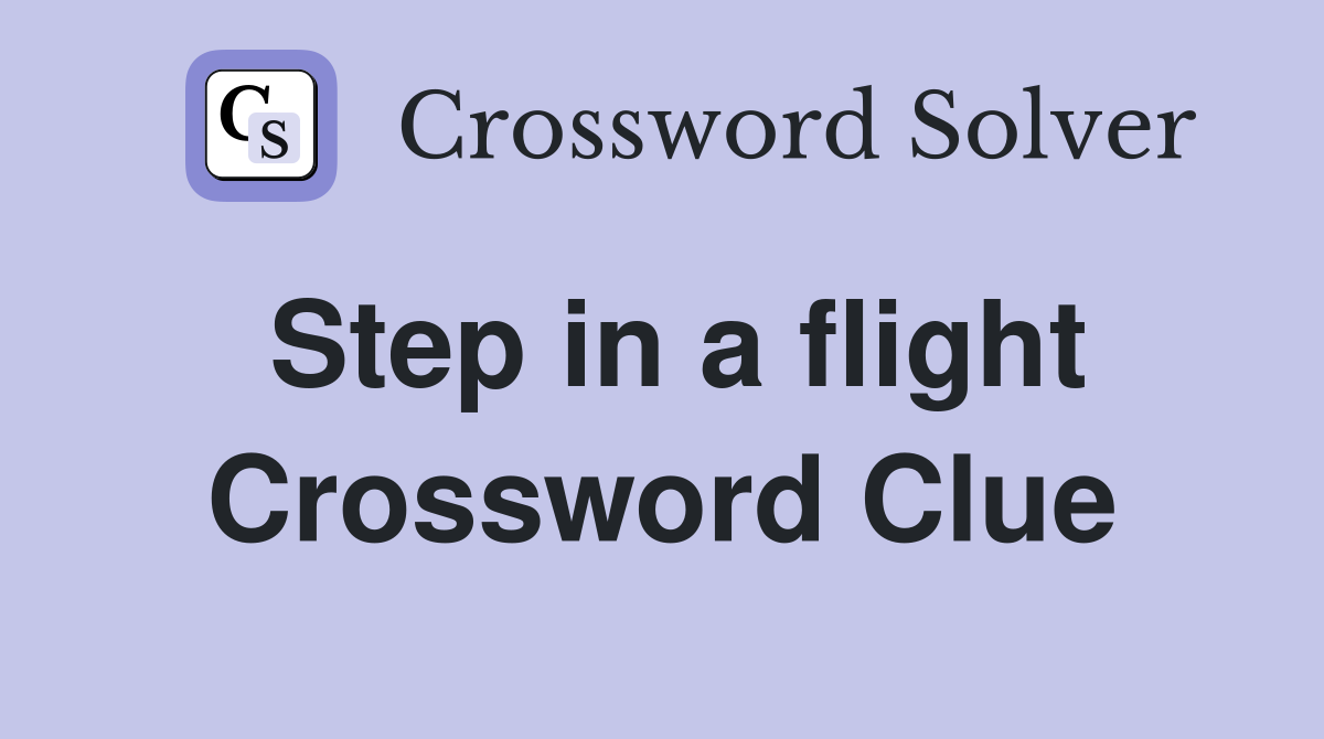 Step in a flight Crossword Clue