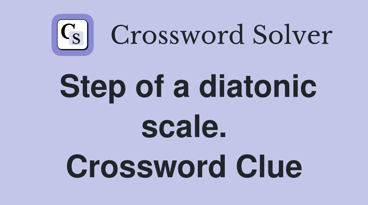Step of a diatonic scale. Crossword Clue