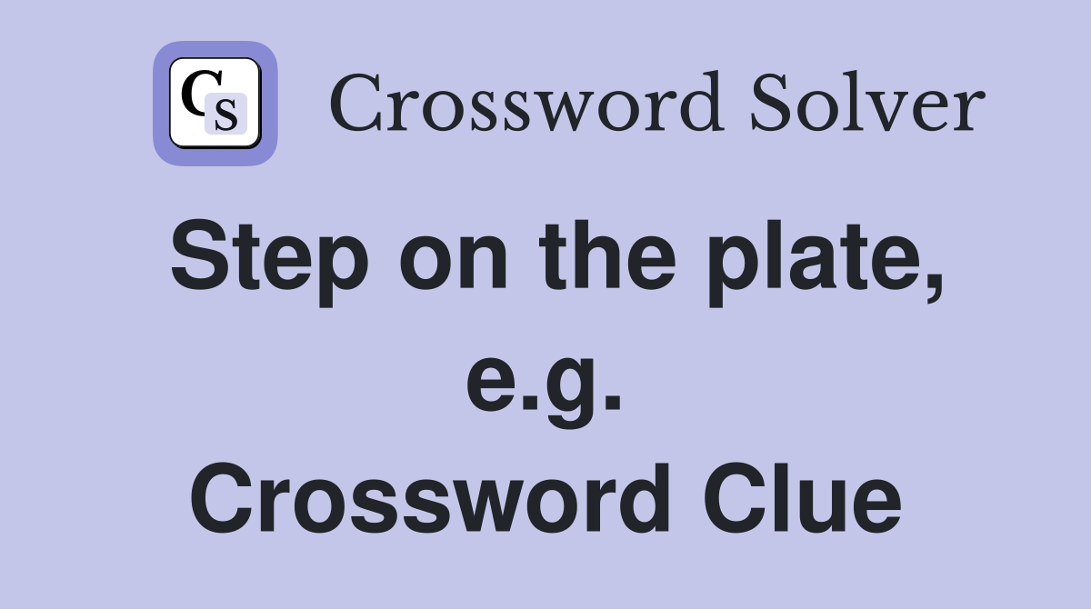 Step on the plate, e.g. Crossword Clue