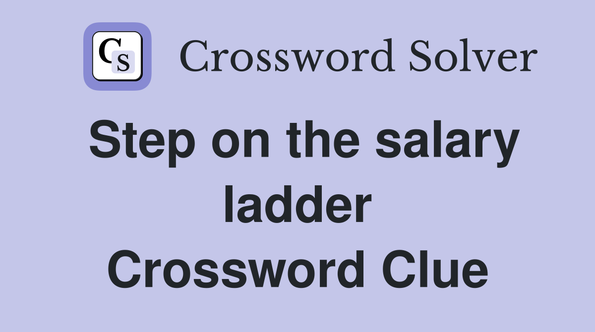 Step on the salary ladder Crossword Clue