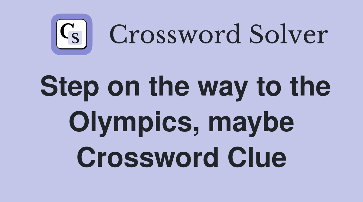 Step on the way to the Olympics, maybe Crossword Clue