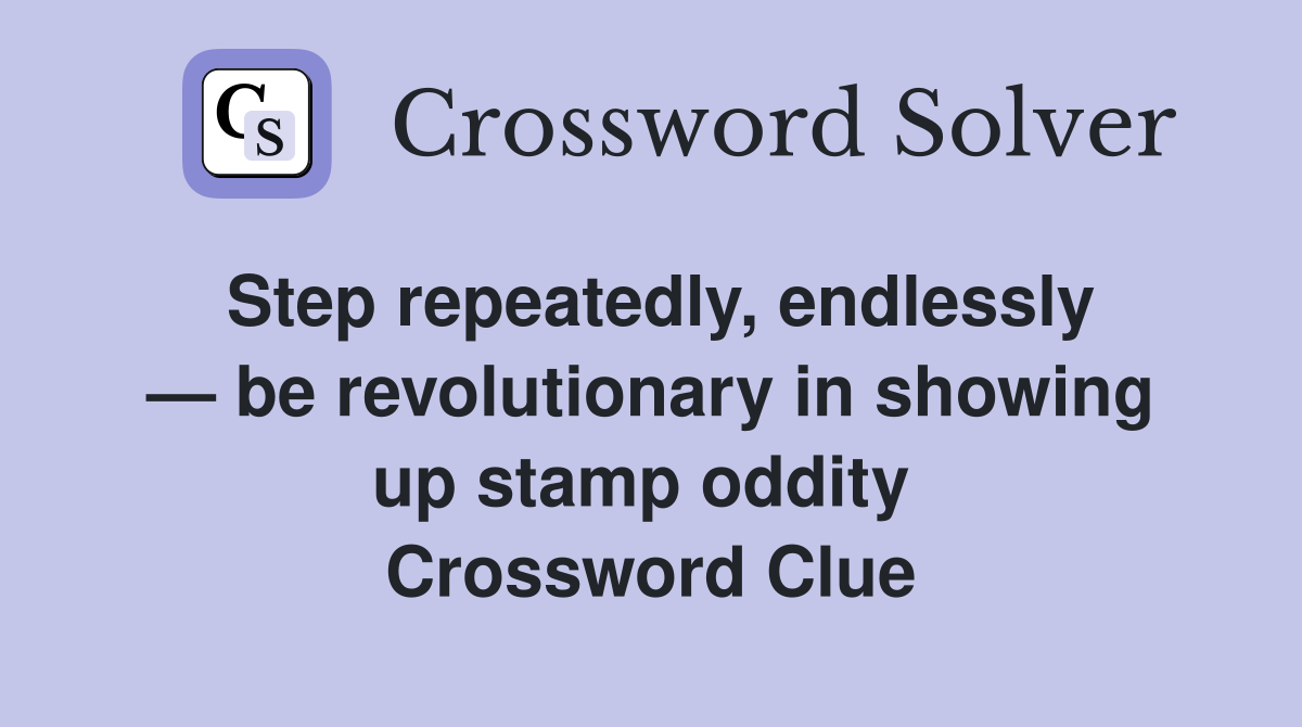 Step repeatedly endlessly be revolutionary in showing up stamp