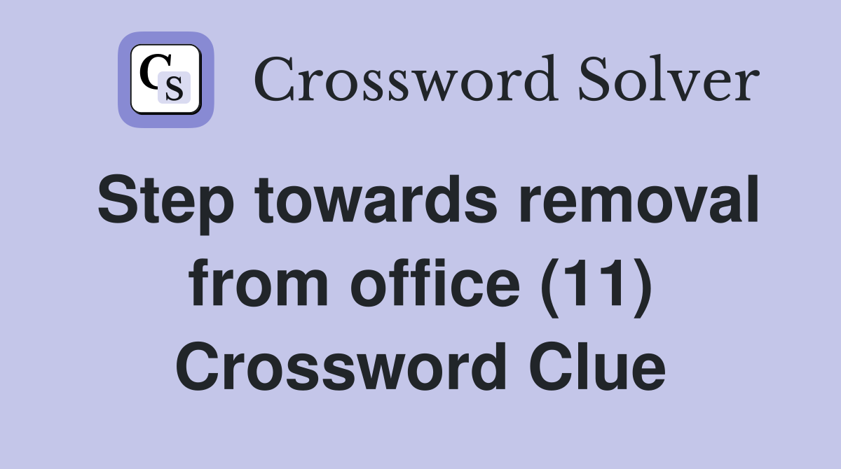 Step towards removal from office (11) Crossword Clue