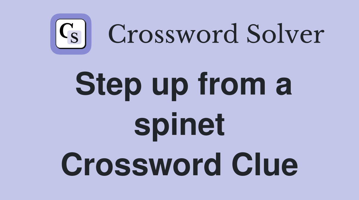 Step up from a spinet Crossword Clue