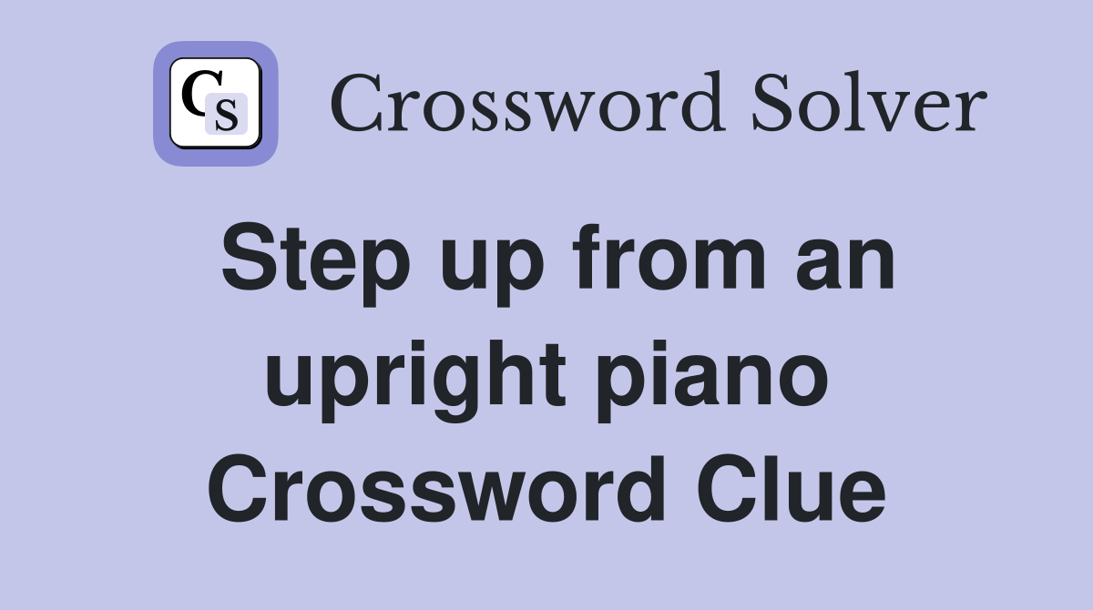 Step up from an upright piano Crossword Clue