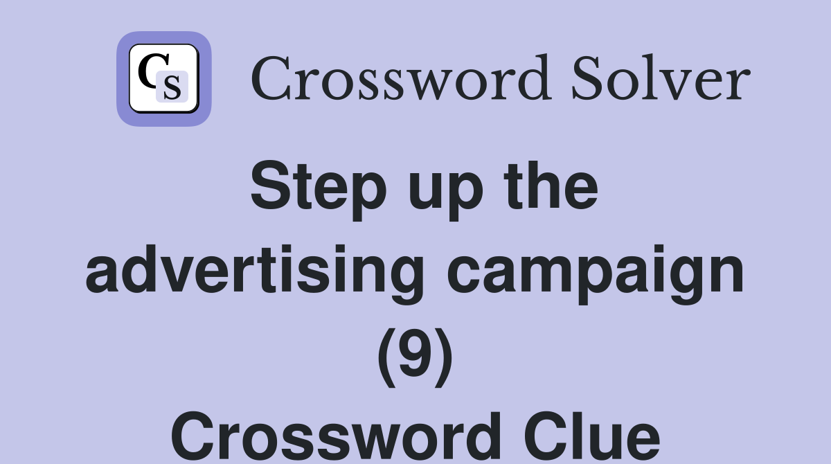 Step up the advertising campaign (9) Crossword Clue