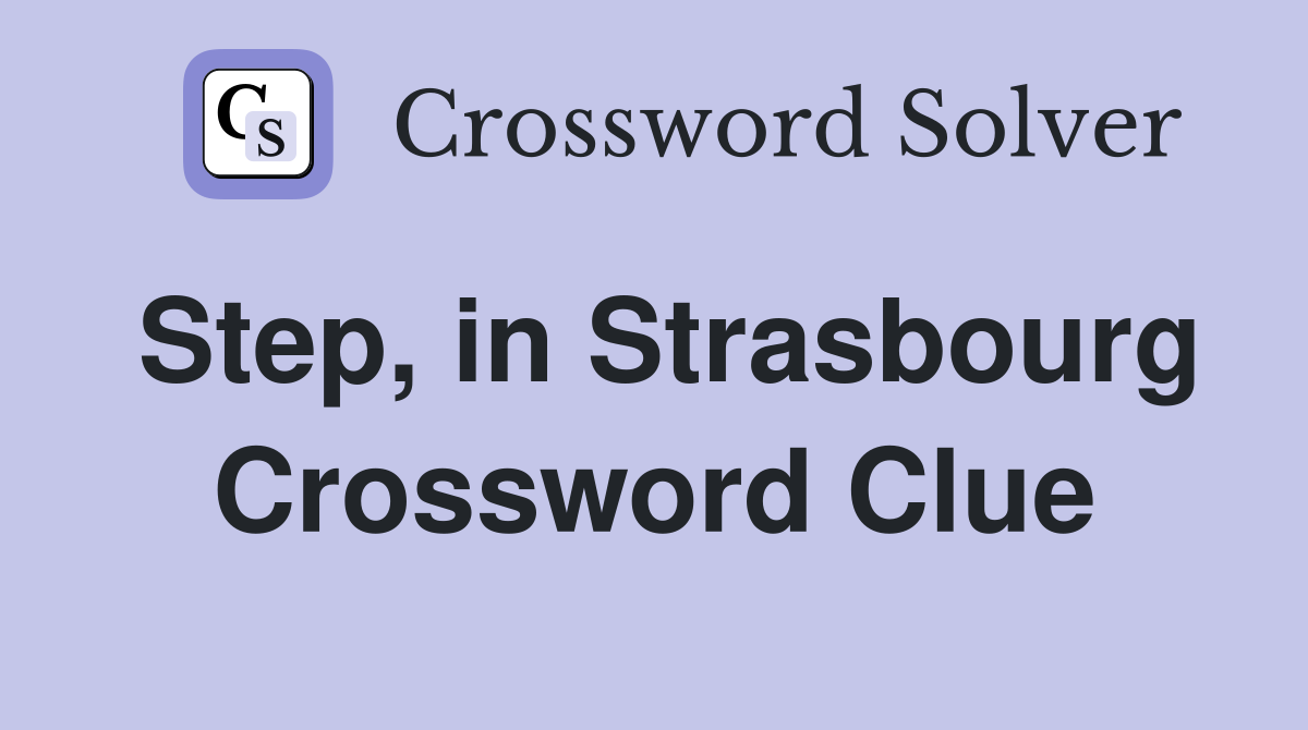 Step, in Strasbourg Crossword Clue
