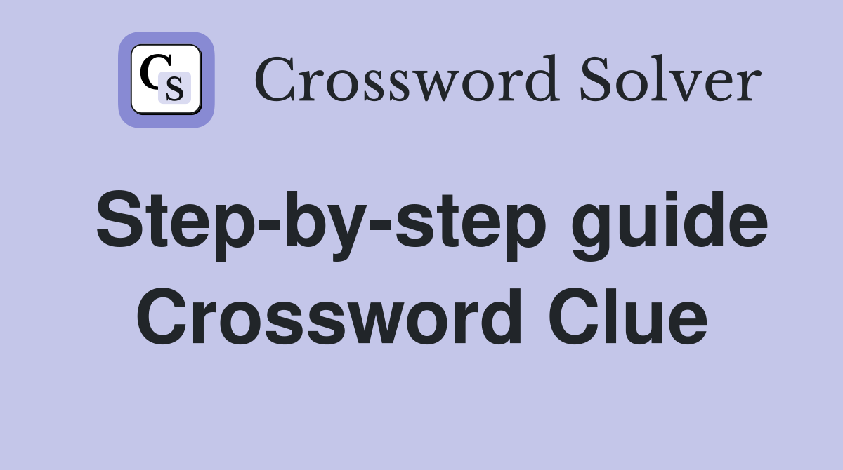 Step-by-step guide Crossword Clue