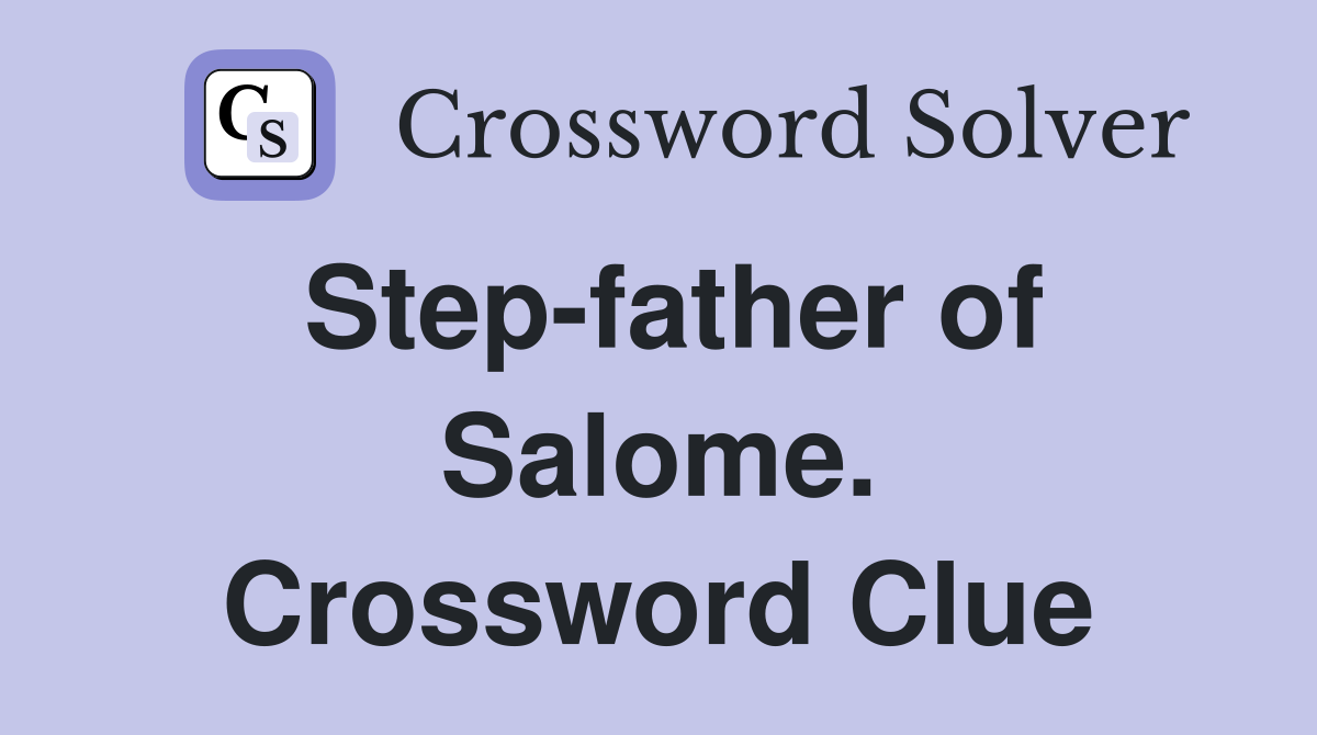 Step-father of Salome. Crossword Clue