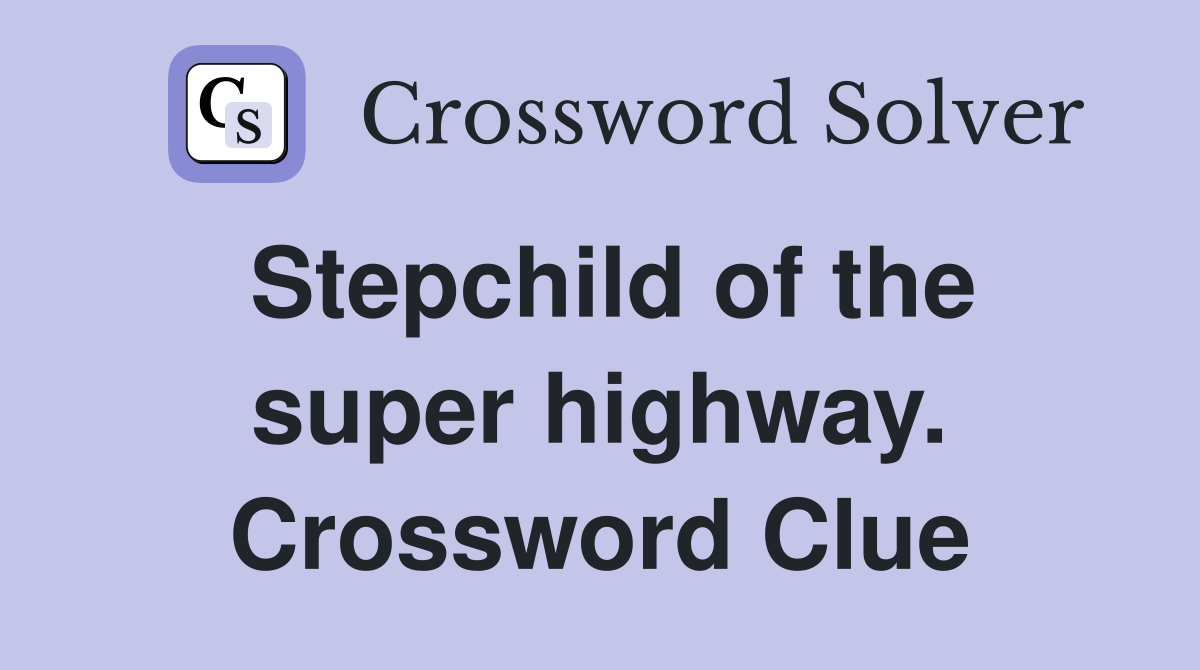 Stepchild of the super highway. Crossword Clue