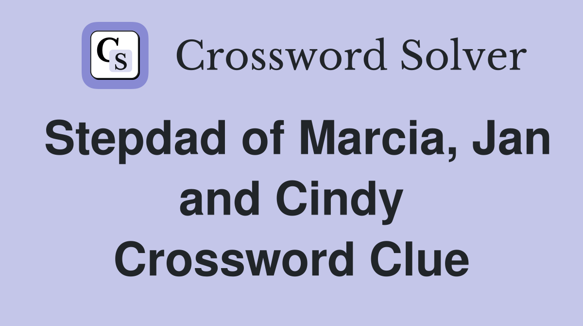 Stepdad of Marcia, Jan and Cindy Crossword Clue