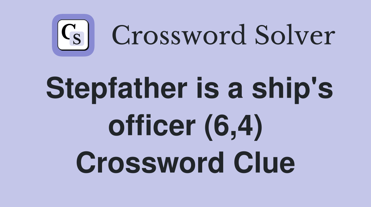Stepfather is a ship's officer (6,4) Crossword Clue