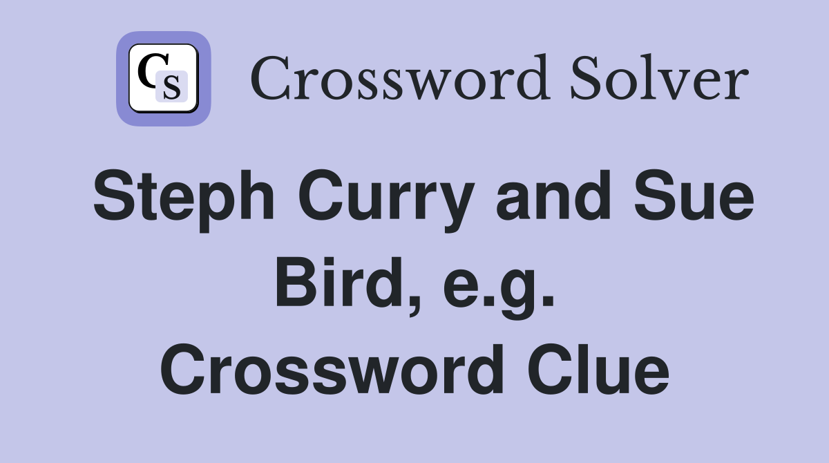 Steph Curry and Sue Bird, e.g. Crossword Clue