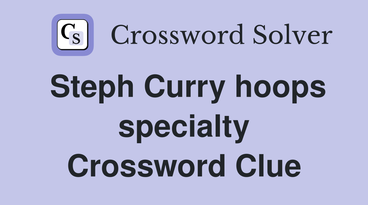 Steph Curry hoops specialty Crossword Clue