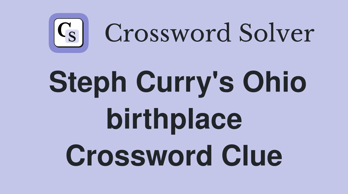 Steph Curry's Ohio birthplace Crossword Clue