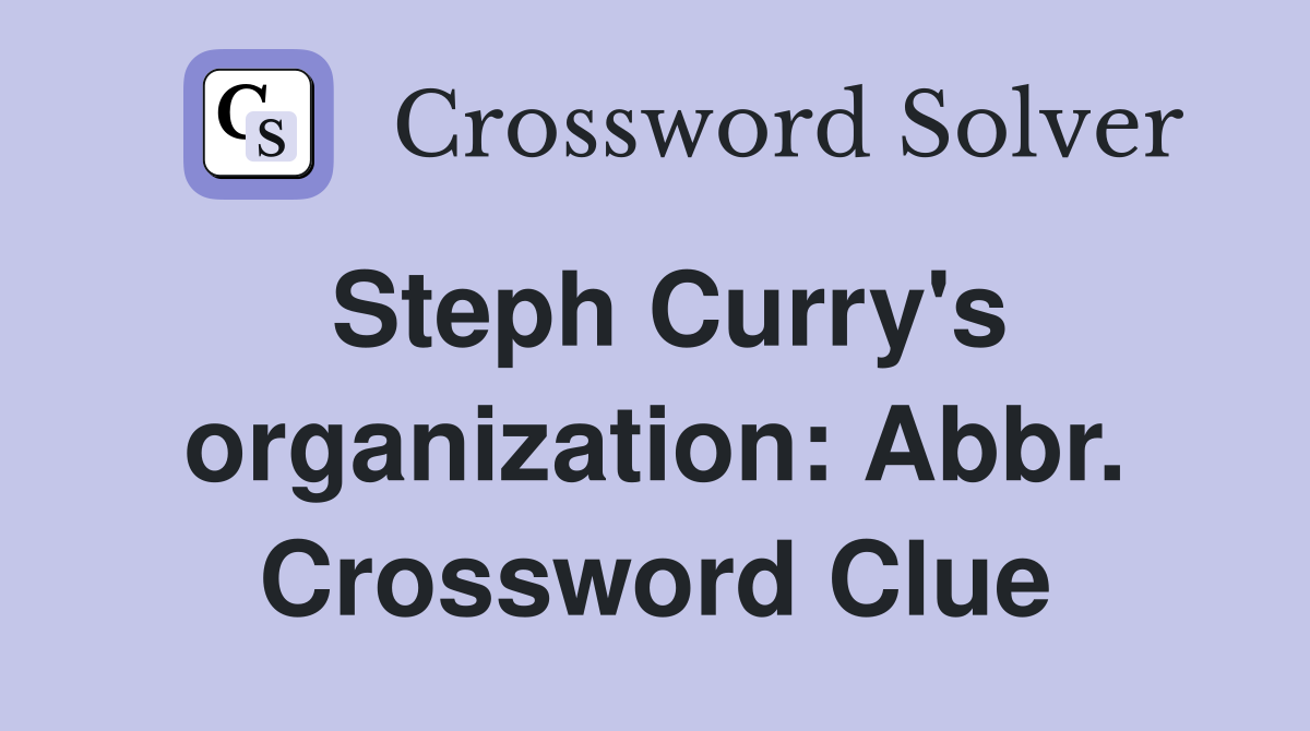 Steph Curry's organization: Abbr. Crossword Clue