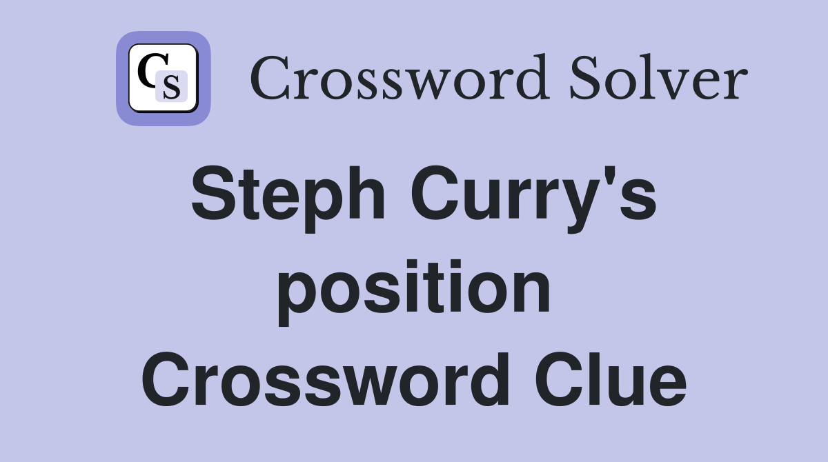 Steph Curry's position Crossword Clue