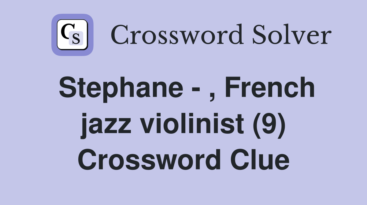 Stephane - , French jazz violinist (9) Crossword Clue