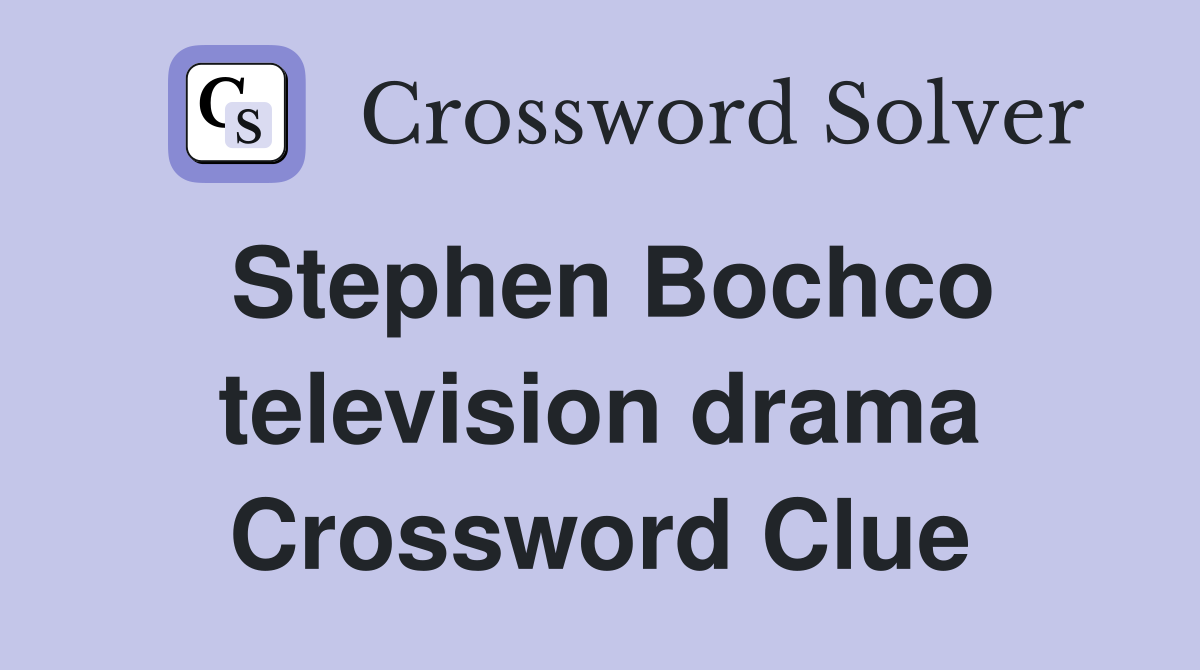 Stephen Bochco television drama Crossword Clue