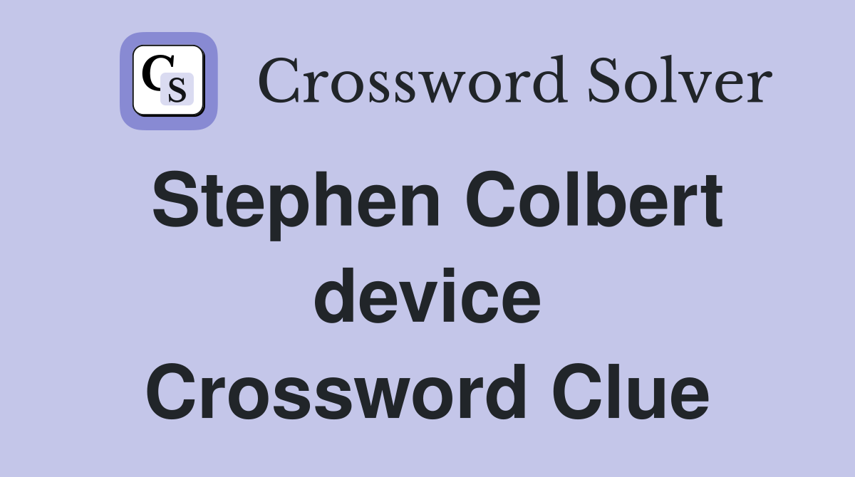 Stephen Colbert device Crossword Clue