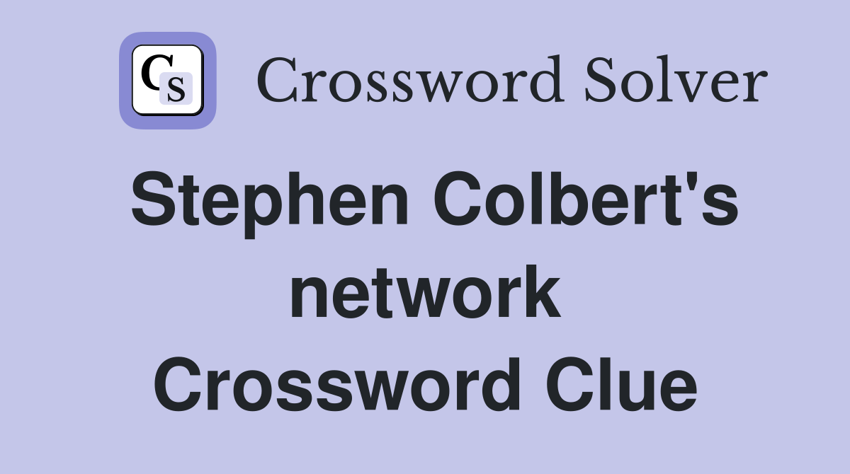 Stephen Colbert's network Crossword Clue