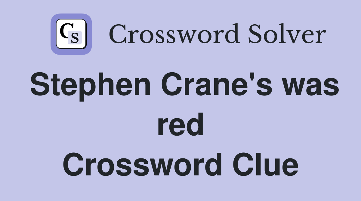 Stephen Crane's was red Crossword Clue