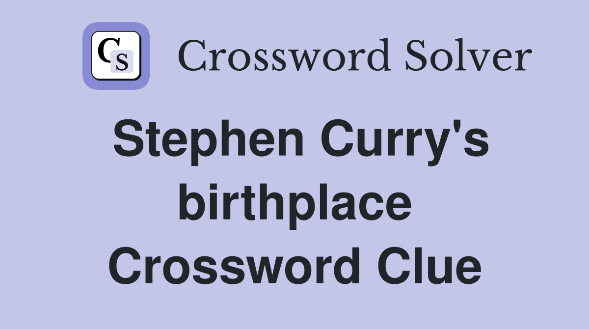 Stephen Curry's birthplace Crossword Clue