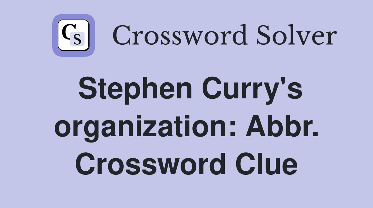 Stephen Curry's organization: Abbr. Crossword Clue