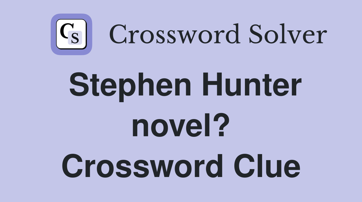 Stephen Hunter novel? Crossword Clue