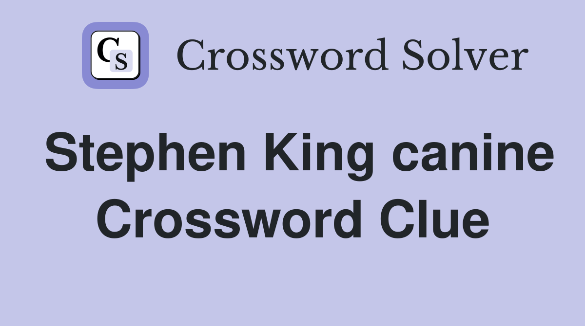 Stephen King canine Crossword Clue