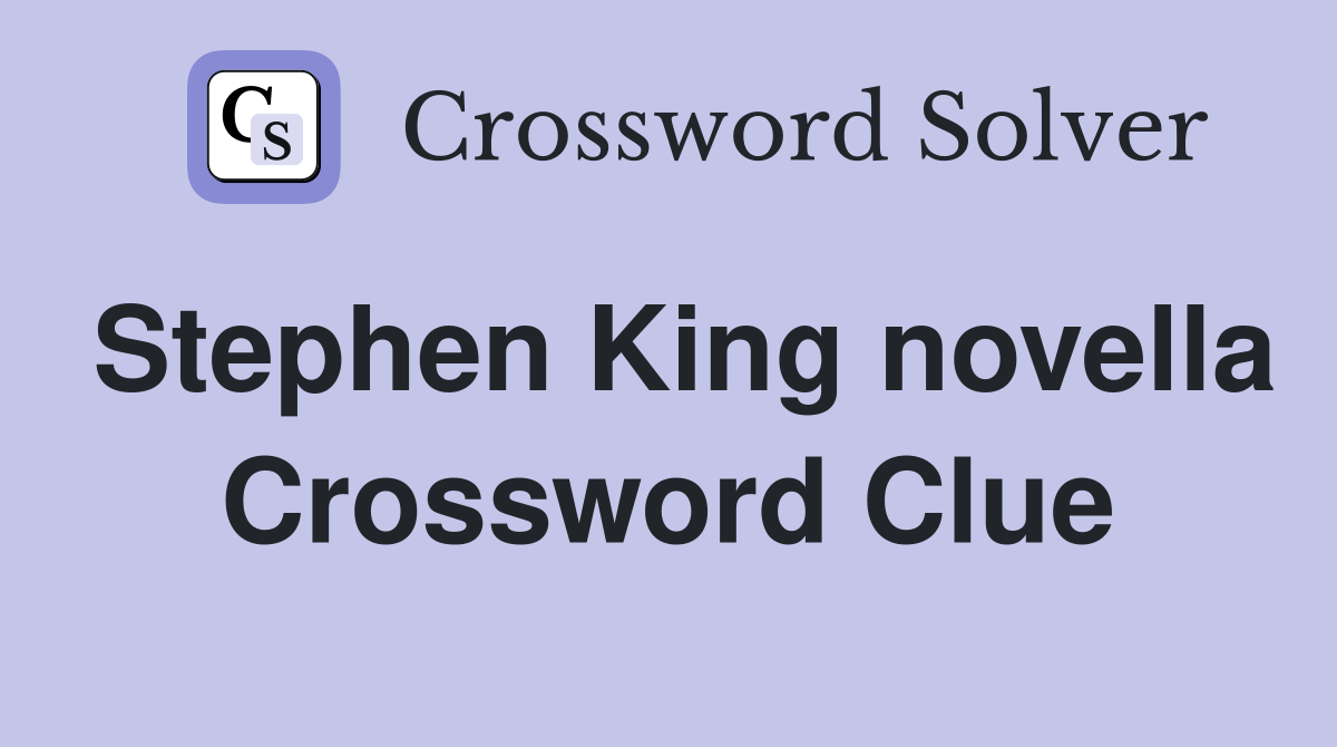 Stephen King novella Crossword Clue
