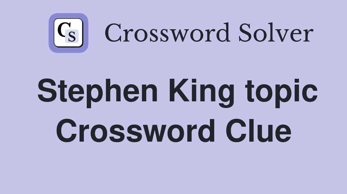 Stephen King topic Crossword Clue