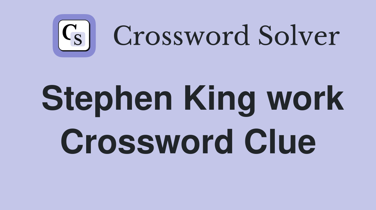 Stephen King work Crossword Clue