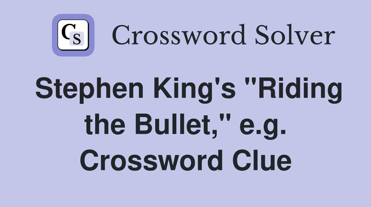 Stephen King's "Riding the Bullet," e.g. Crossword Clue