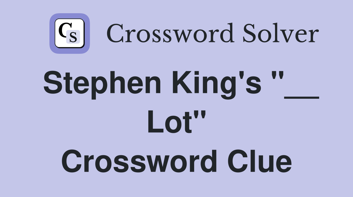 Stephen King's "__ Lot" Crossword Clue
