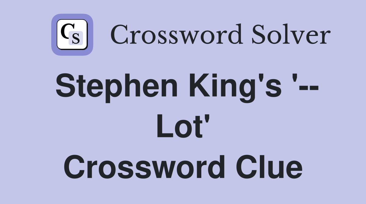 Stephen King's '-- Lot' Crossword Clue