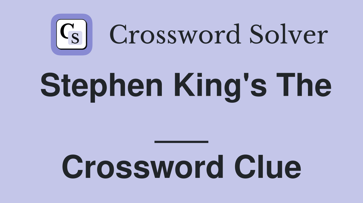 Stephen King's The ___ Crossword Clue