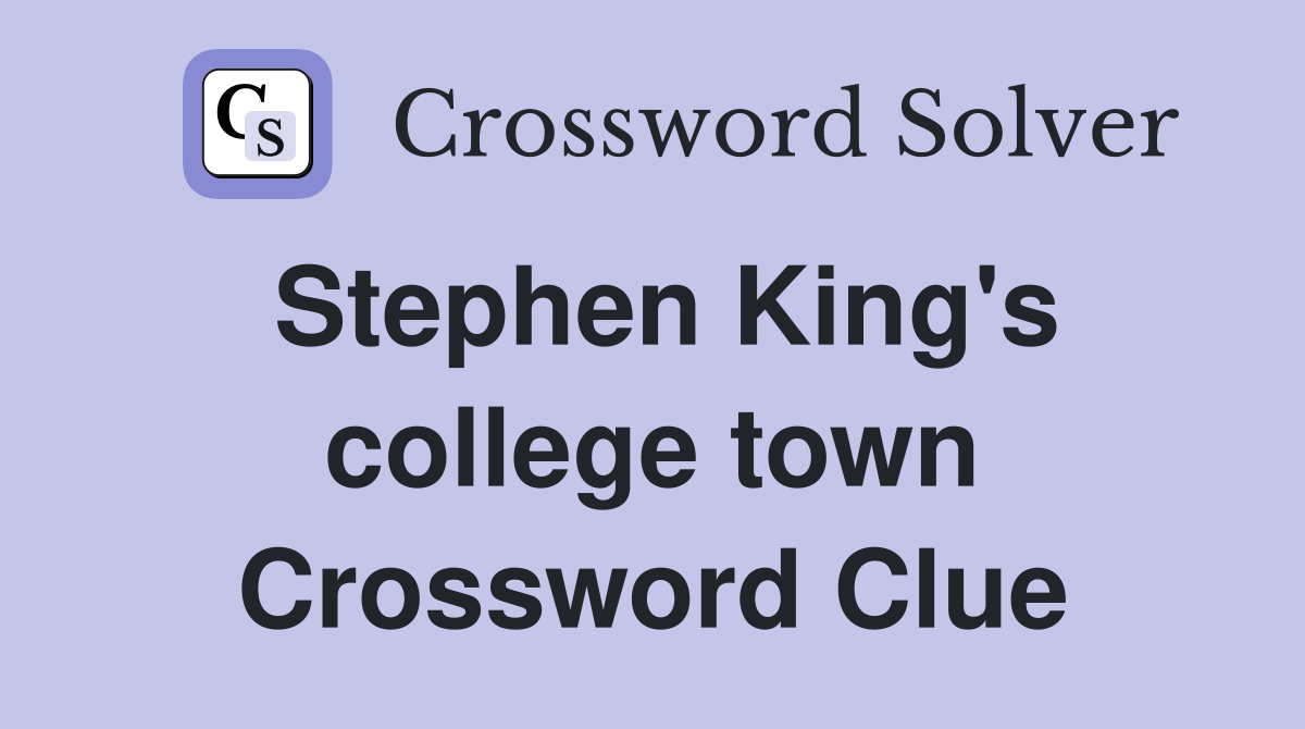 Stephen King's college town Crossword Clue