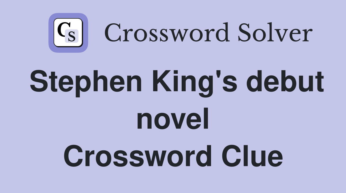 Stephen King's debut novel Crossword Clue