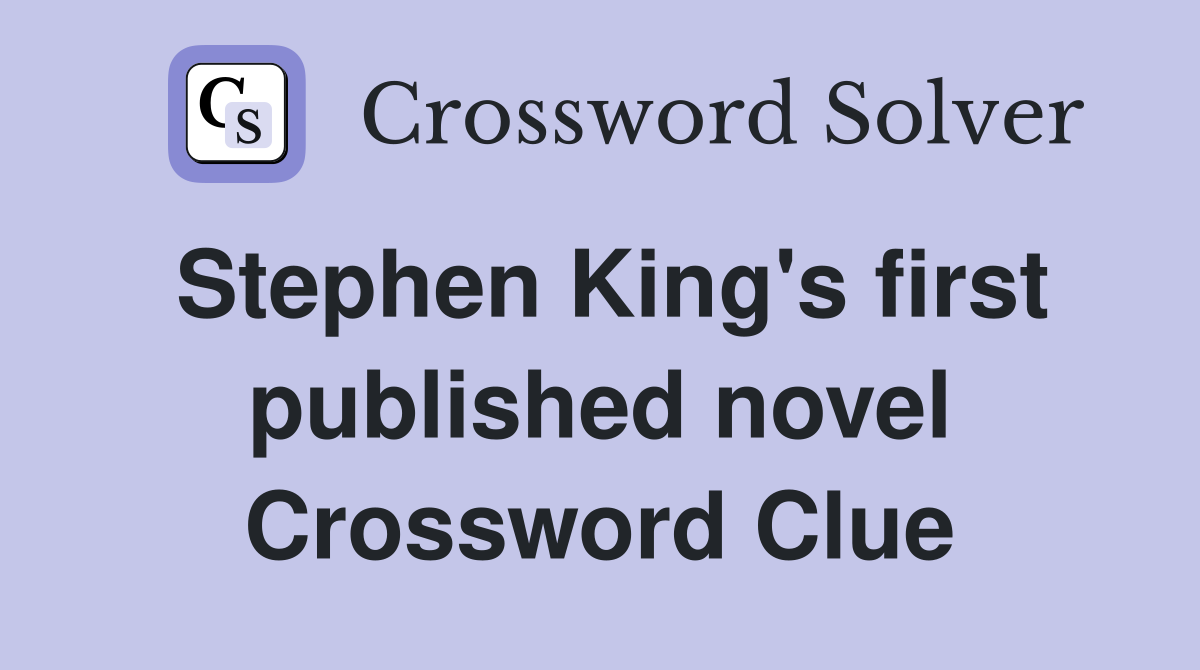 Stephen King's first published novel Crossword Clue
