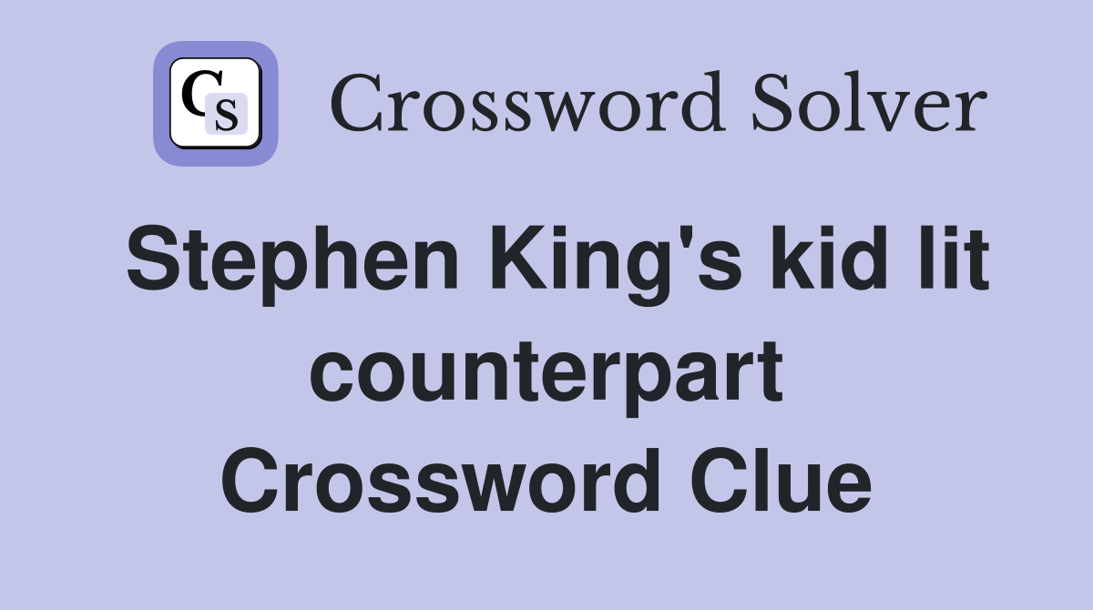 Stephen King's kid lit counterpart Crossword Clue