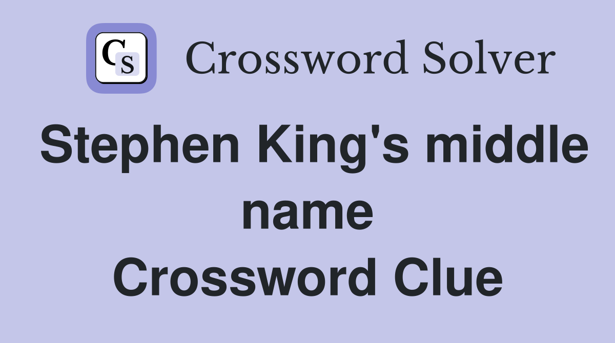 Stephen King's middle name Crossword Clue